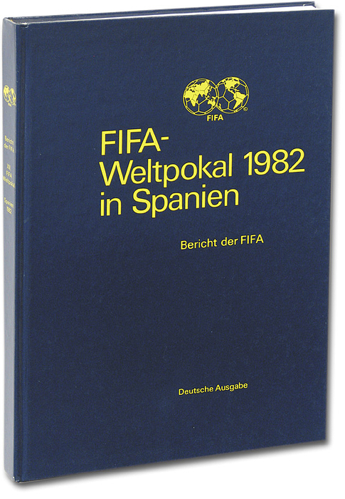 FIFA-Weltpokal 1982 in Spanien. Bericht der FIFA. Deutsche Ausgabe.