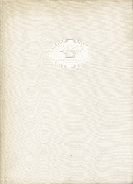 Rapport du Comité Organisateur sur ses Travaux Préparatoires pour les XIIes Jeu Olympiques de 1940  á Tokio auxqueles le Japon a renoncé. Comité Organisateur de la XIIe Olympiade Tokio 1940.