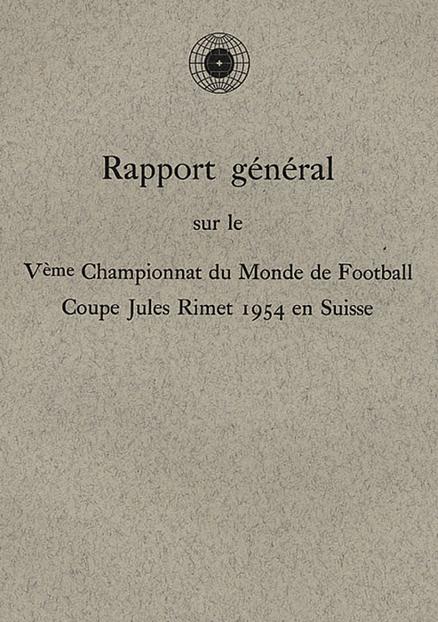 Rapport général sur le Véme Championnat du Monde de Football. Coupe Jules Rimet 1954 en Suisse.