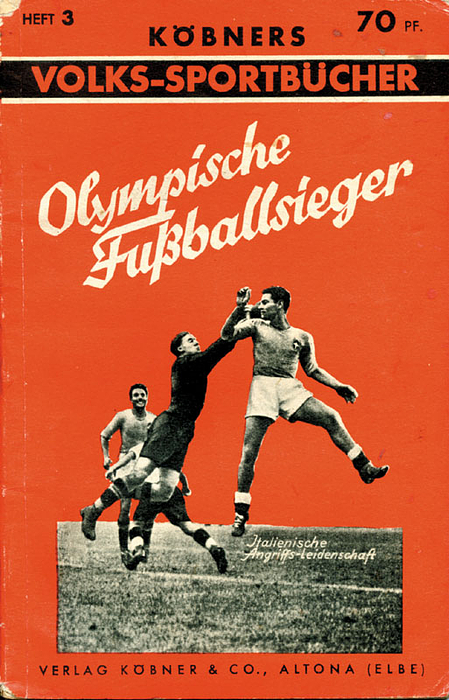 Olympische Fußballsieger. Köbners Volks-Sportbücher Heft 3.
