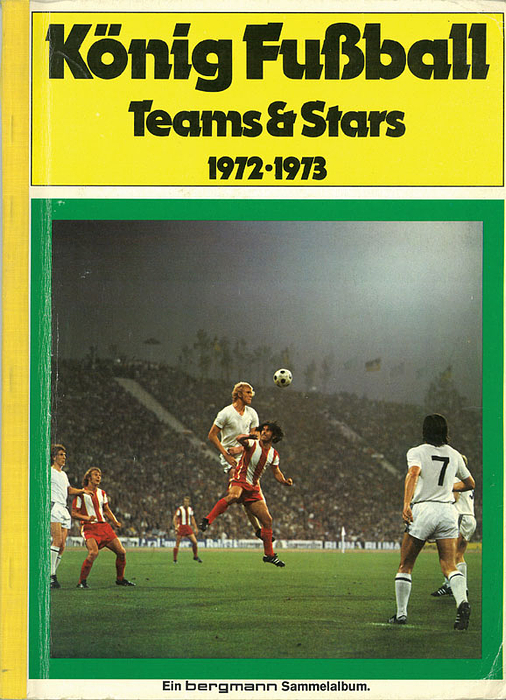König Fußball. Teams & Stars 1972-1973.