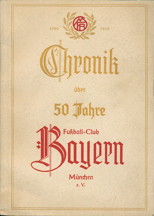 Chronik über 50 Jahre Fußball- Club Bayern München e.V.