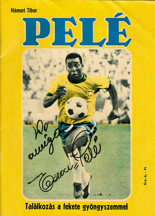 Pelé - Tibor, Hamori | Pelè. Talàlkozàs a fekete gyöngyzmmel  --Guttmann Nachlass 2001 Nr. 298