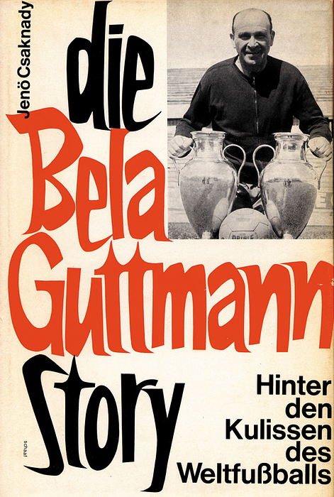 Guttmann - Csaknady, Jenö | Die Bela-Guttmann Story. Hinter den Kulissen des Weltfußballs. Guttmann Nachlass 2001 Nr. 284