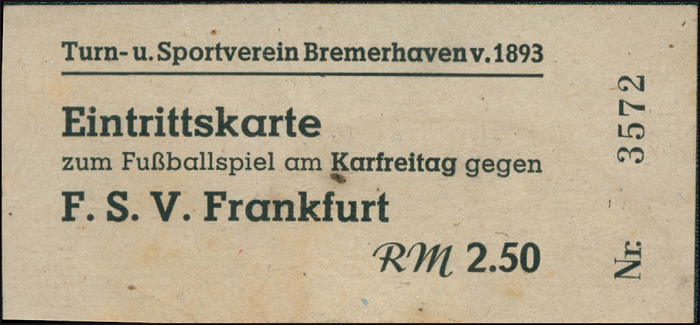 Eintrittskarte 1943  | TuS Bremerhaven 1893 v FSV Frankfurt. Freundschaftsspiel am Karfreitag 23.4.1943 anläßlich des 50jährigen Vereinsjubiläums von Bremerhaven 93. RM 2.50, 10x4,5 m