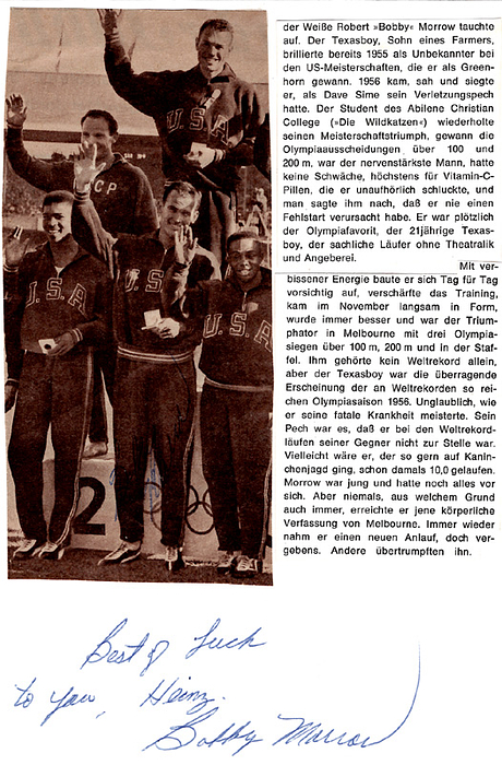 Morrow, Bob  | (1935- 2020) S/W-Magazinbild mit Originalsignatur von Bob Morrow (USA) aufmontiert auf ebenfalls signierten Karton. Dreifacher Leichtathleitk Goldmedaillengweinner bei den Olympischen Spielen 1956 über 100, 200 und 4x100. 20,5x14,5  cm.