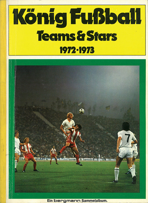 Sammelbilder-Bergmann 72  | König Fußball. Teams & Stars 1972-1973.